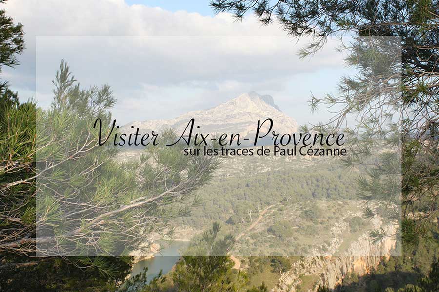 Visiter Aix-en-Provence sur les traces de Paul Cézanne